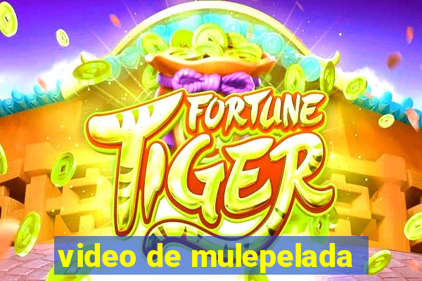 video de mulepelada